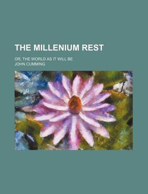 Book cover for The Millenium Rest; Or, the World as It Will Be