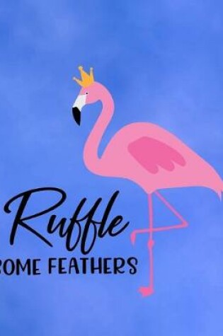 Cover of Ruffle Some Feathers