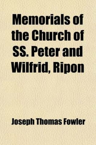 Cover of Memorials of the Church of SS. Peter and Wilfrid, Ripon (Volume 2)