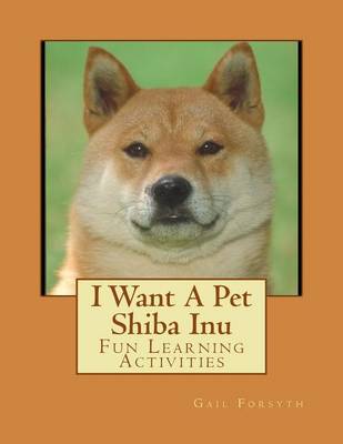 Book cover for I Want A Pet Shiba Inu