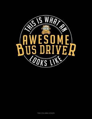 Book cover for This Is What an Awesome Bus Driver Looks Like