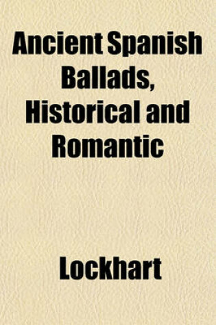 Cover of Ancient Spanish Ballads, Historical and Romantic