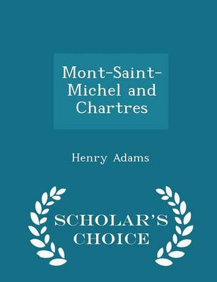 Book cover for Mont-Saint-Michel and Chartres - Scholar's Choice Edition