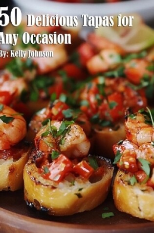 Cover of 50 Delicious Tapas for Any Occasion