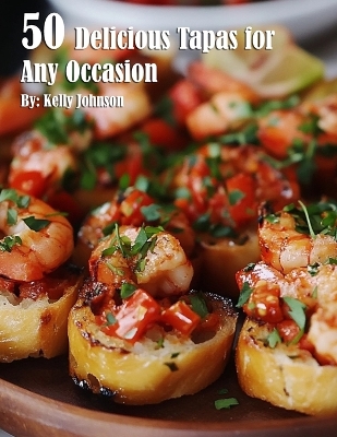 Book cover for 50 Delicious Tapas for Any Occasion