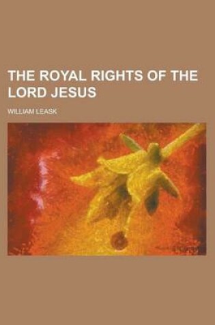 Cover of The Royal Rights of the Lord Jesus