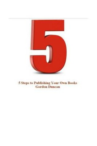 Cover of 5 Steps to Publishing Your Own Book