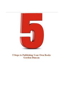 Book cover for 5 Steps to Publishing Your Own Book
