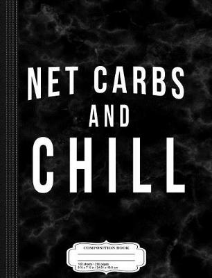 Book cover for Net Carbs and Chill Keto Composition Notebook