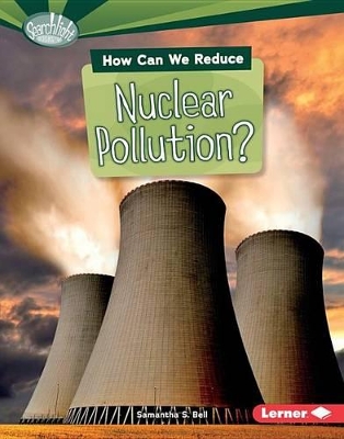 Cover of How Can We Reduce Nuclear Pollution?