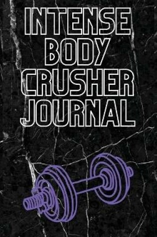 Cover of Intense Body Crusher Journal