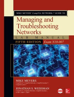 Book cover for Mike Meyers’ CompTIA Network+ Guide to Managing and Troubleshooting Networks Lab Manual, Fifth Edition (Exam N10-007)