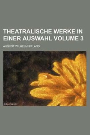 Cover of Theatralische Werke in Einer Auswahl Volume 3