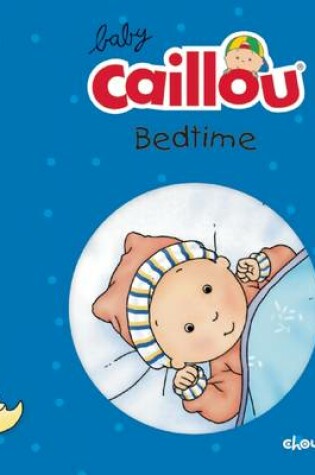 Cover of Baby Caillou, Bedtime