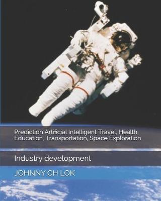 Book cover for Prediction Artificial Intelligent Travel, Health, Education, Transportation, Space Exploration