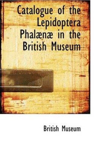 Cover of Catalogue of the Lepidoptera Phalaenae in the British Museum