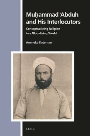 Cover of Muḥammad ʿabduh and His Interlocutors: Conceptualizing Religion in a Globalizing World