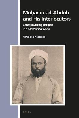 Cover of Muḥammad ʿabduh and His Interlocutors: Conceptualizing Religion in a Globalizing World