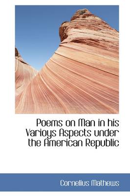 Book cover for Poems on Man in His Varioys Aspects Under the American Republic