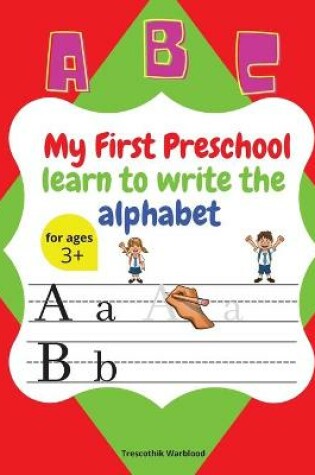 Cover of My First Preschool learn to write the alphabet