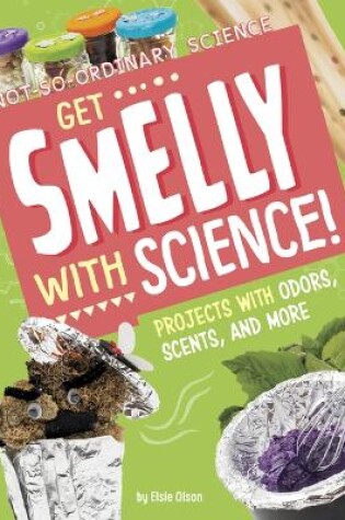 Cover of Get Smelly with Science!
