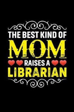 Cover of The Best Kind Of Mom Raises A Librarian