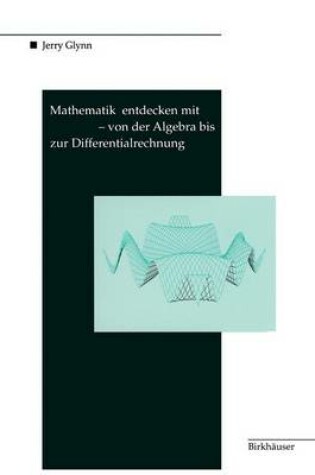 Cover of Mathematik entdecken mit DERIVE — von der Algebra bis zur Differentialrechnung