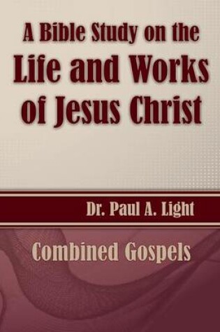 Cover of A Bible Study on the Life and Works of Jesus Christ