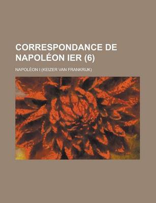 Book cover for Correspondance de Napoleon Ier (6 )