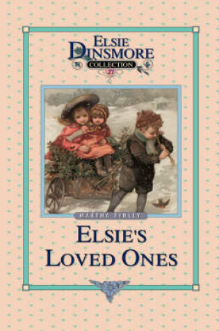 Cover of Elsie and Her Loved Ones, Book 27