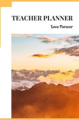 Cover of Teacher Planner Love Forever