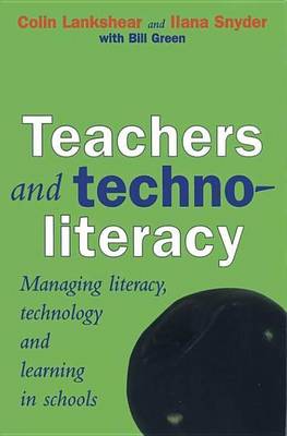 Book cover for Teachers and Technoliteracy: Managing Literacy, Technology and Learning in Schools