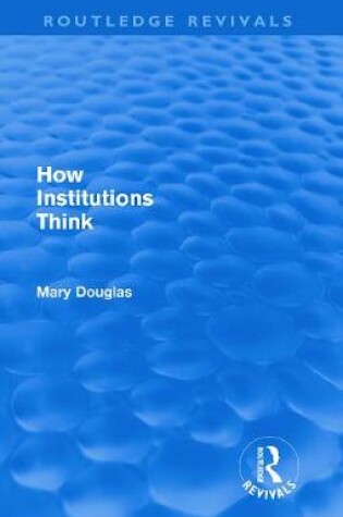 Cover of How Institutions Think (Routledge Revivals)