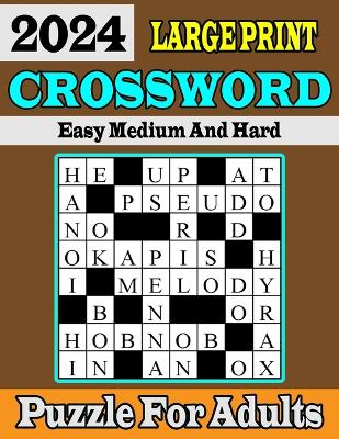 Cover of 2024 Large print Easy Medium And Hard Crossword Puzzle For Adults