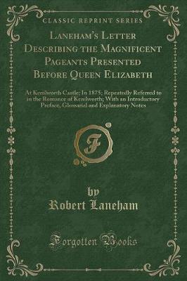 Book cover for Laneham's Letter Describing the Magnificent Pageants Presented Before Queen Elizabeth