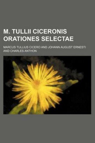 Cover of M. Tullii Ciceronis Orationes Selectae