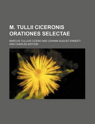 Book cover for M. Tullii Ciceronis Orationes Selectae