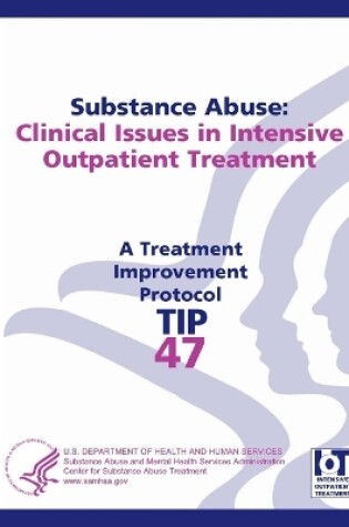 Cover of Substance Abuse: Clinical Issues in Intensive Outpatient Treatment (Treatment Improvement Protocol Series - Tip 47)