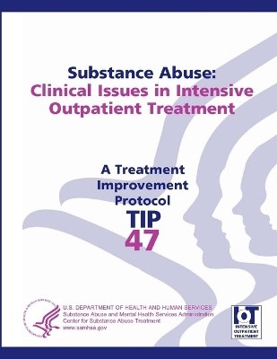 Book cover for Substance Abuse: Clinical Issues in Intensive Outpatient Treatment (Treatment Improvement Protocol Series - Tip 47)