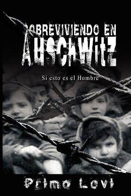 Book cover for Sobreviviendo en Auschwitz - Si esto es el Hombre / Survival In Auschwitz - If This Is a Man