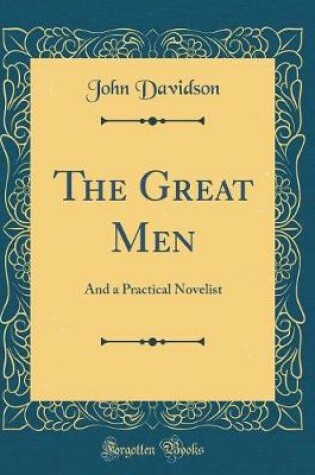 Cover of The Great Men: And a Practical Novelist (Classic Reprint)
