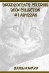 Book cover for Breeds of Cats Coloring Book Collection #1 Abyssian