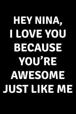 Book cover for Hey Nina I Love You Because You're Awesome Just Like Me