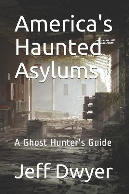 Book cover for America's Haunted Asylums