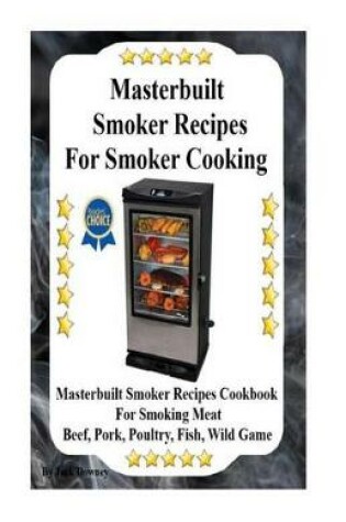 Cover of Masterbuilt Smoker Recipes For Smoker Cooking