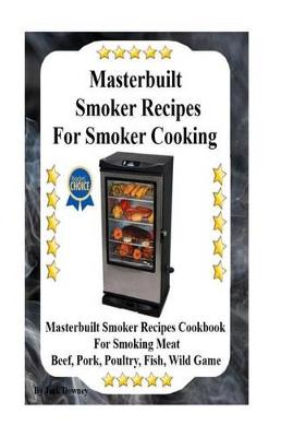 Book cover for Masterbuilt Smoker Recipes For Smoker Cooking