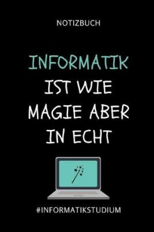 Cover of Notizbuch Informatik Ist Wie Magie Aber in Echt #informatikstudium