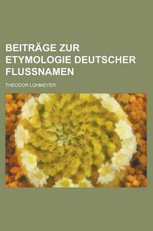Cover of Beitrage Zur Etymologie Deutscher Flussnamen
