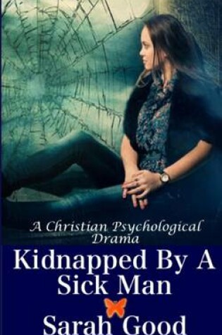 Cover of Kidnapped by a Sick Man