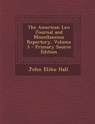 Book cover for The American Law Journal and Miscellaneous Repertory, Volume 3 - Primary Source Edition